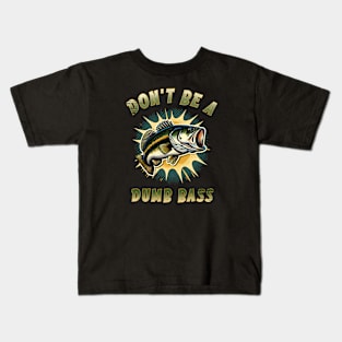 Don't be a dumb bass Kids T-Shirt